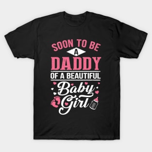 Soon To Be A Daddy Of A Beautiful Baby Girl New Dad T-Shirt